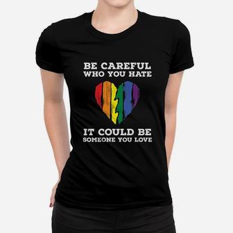 Be Careful Who You Hate Rainbow Heart Women T-shirt | Crazezy