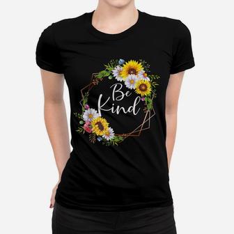 Be Kind Floral Frame Sunflower Daisy Flower Inspirational Women T-shirt | Crazezy