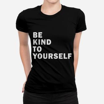 Be Kind To Yourself Women T-shirt - Monsterry