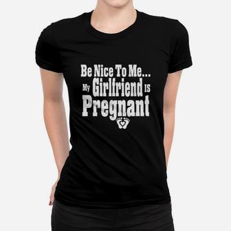 Be Nice To Me My Girlfriend Women T-shirt | Crazezy CA