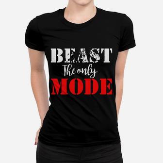 Beast The Only Mode I Know - Beast Savage Workout Animal Gym Women T-shirt | Crazezy