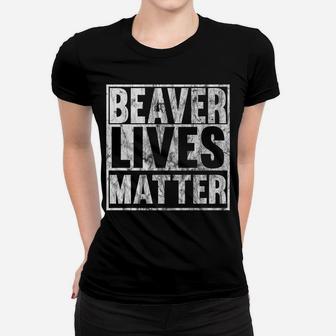 Beaver Lives Matter Funny Beaver Quote Christmas Gift Idea Women T-shirt | Crazezy