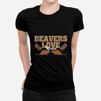 Beavers Love Wood Funny Beaver Women T-shirt | Crazezy