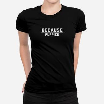 Because Puppies Women T-shirt - Thegiftio UK