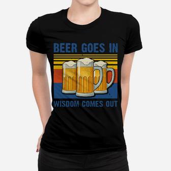 Beer Goes In Wisdom Comes Out Vintage Women T-shirt - Monsterry DE