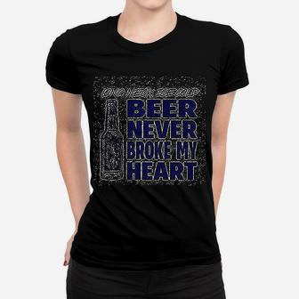 Beer Never Broke My Heart Women T-shirt | Crazezy AU