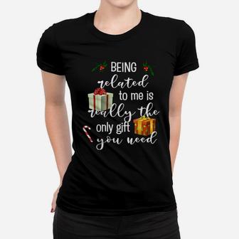 Being Related To Me Is Really The Only You Need Women T-shirt - Monsterry