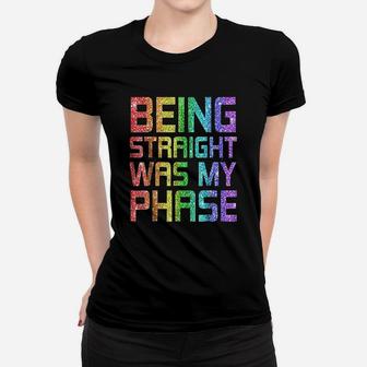 Being Straight Was My Phase Women T-shirt | Crazezy