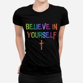 Believe In Yourself Women T-shirt - Monsterry