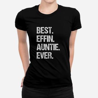 Best Effin Auntie Ever Women T-shirt | Crazezy UK