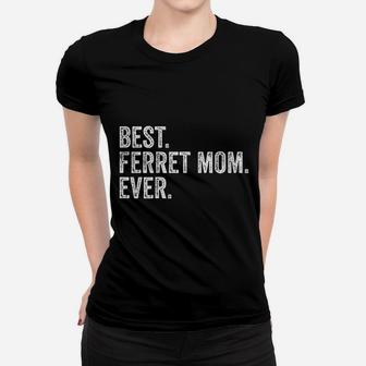 Best Ferret Mom Ever Women T-shirt | Crazezy UK