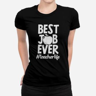 Best Job Ever Teacher Life School Educator Teachers Day Women T-shirt | Crazezy