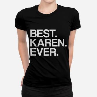 Best Karen Ever Name For Women Women T-shirt | Crazezy UK