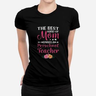 Best Kind Of Mom Raises A Preschool Teacher Women T-shirt | Crazezy UK