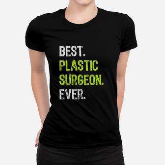 Best Plastic Surgeon Ever Surgery Doctor Women T-shirt | Crazezy