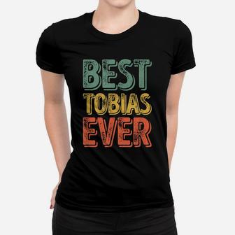 Best Tobias Ever Shirt Funny Personalized First Name Tobias Women T-shirt | Crazezy DE
