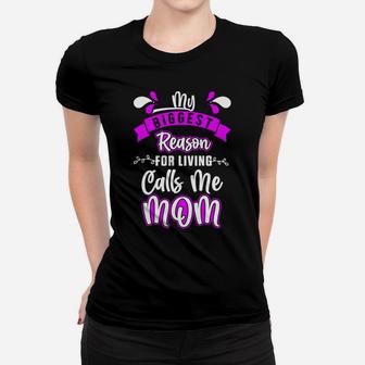 Biggest Reason For Living Calls Me Mom Mother Mama Parent Women T-shirt | Crazezy