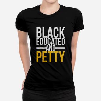 Black Educated And Petty Women T-shirt | Crazezy DE