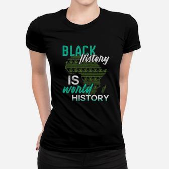 Black History Is World History Black History Month Women T-shirt - Seseable