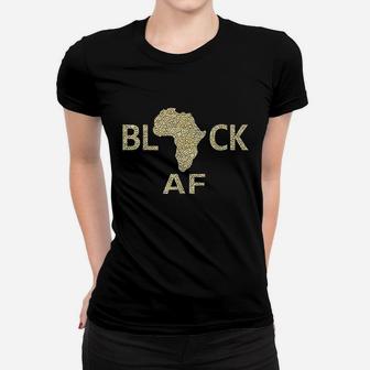 Black History Month Pro Black Af Women T-shirt | Crazezy