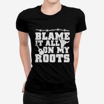 Blame It All On My Roots Women T-shirt | Crazezy
