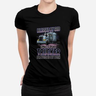 Blessed By God Spoiled By My Trucker Women T-shirt | Crazezy AU