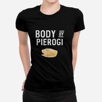 Body By Pierogi Women T-shirt | Crazezy AU