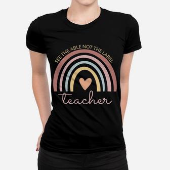Boho Rainbow See The Able Not The Label Sped Teacher Life Sweatshirt Women T-shirt | Crazezy