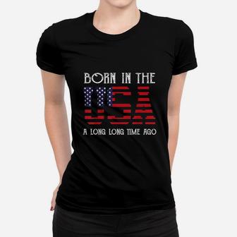 Born In The Usa A Long Time Ago Patriotic Birthday Women T-shirt | Crazezy