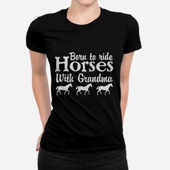 Born To Ride Horses With Grandma Newborn Baby Boy Girl Romper Women T-shirt | Crazezy