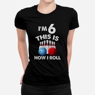 Bowling Birthday 6 Years Old Funny 6Th Birthday Gift Women T-shirt | Crazezy UK