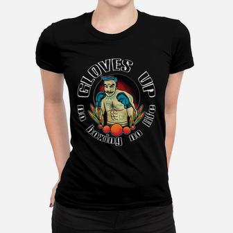 Boxing Gloves Up Life Old School Boxer Boys Men Quotes Women T-shirt | Crazezy