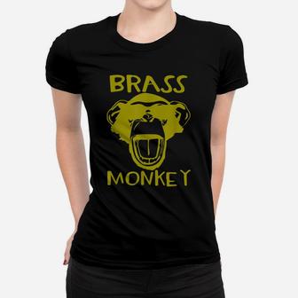 Brass Monkey - Funny Women T-shirt | Crazezy