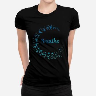 Breathe Gift Take Breath Inhale Exhale With Nature Women T-shirt | Crazezy