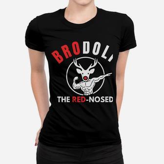 Brodolf The Red Nosed Gaindeer Funny Christmas Gym Women T-shirt | Crazezy