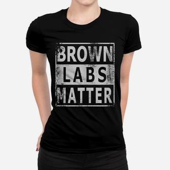 Brown Labs Matter Labrador Retriever Lab Dog Gift Women T-shirt | Crazezy AU