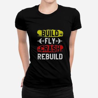 Build Fly Crash Rebuild Airplane Women T-shirt | Crazezy UK