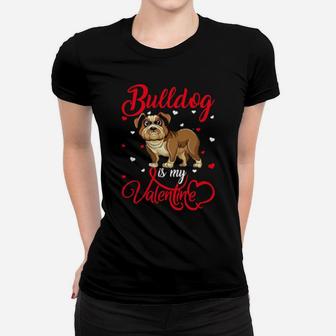 Bulldog Is My Valentine Bulldog Valentines Day Women T-shirt - Monsterry