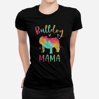 Bulldog Mama Colorful English Bulldog Gifts Dog Mom Women T-shirt | Crazezy UK