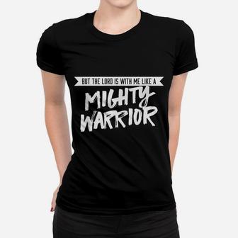 But The Lord Is With Me Like A Mighty Warrior - Christian Women T-shirt | Crazezy DE