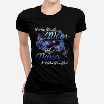 Butterfly I Have Two Titles Mom And Nana Funny Nana Gift Women T-shirt | Crazezy