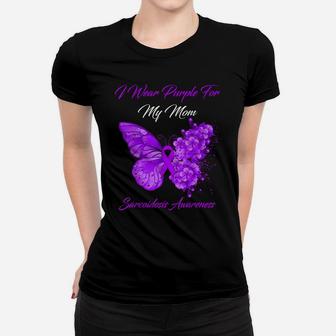 Butterfly I Wear Purple For My Mom Sarcoidosis Awareness Women T-shirt | Crazezy