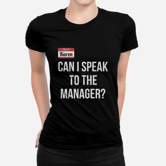 Can I Speak To The Manager Women T-shirt | Crazezy