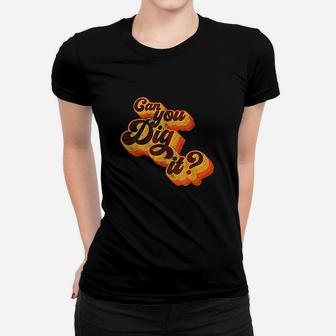 Can You Dig It Vintage Retro 70S Women T-shirt | Crazezy CA