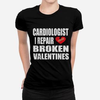 Cardiologist Heart Doctor Broke Valentine Heart Saying Women T-shirt - Monsterry CA