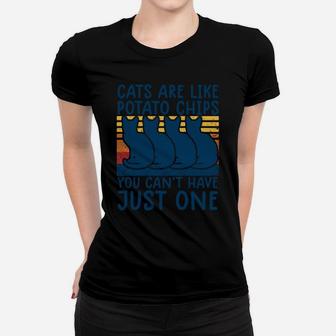 Cats Are Like Potato Chips Shirt Funny Cat Lovers Tee Kitty Women T-shirt | Crazezy CA