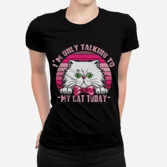 Cats Lovers Retro Vintage I'm Only Talking To My Cat Today Sweatshirt Women T-shirt | Crazezy DE