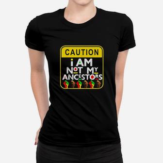 Caution I Am Not My Ancestors Women T-shirt - Monsterry