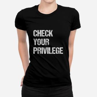 Check Your Privilege Women T-shirt | Crazezy UK