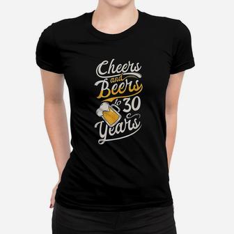 Cheers And Beers To 30 Years Happy Birthday Women T-shirt | Crazezy DE